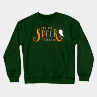 You are SPOOK-tacular! Crewneck Sweatshirt